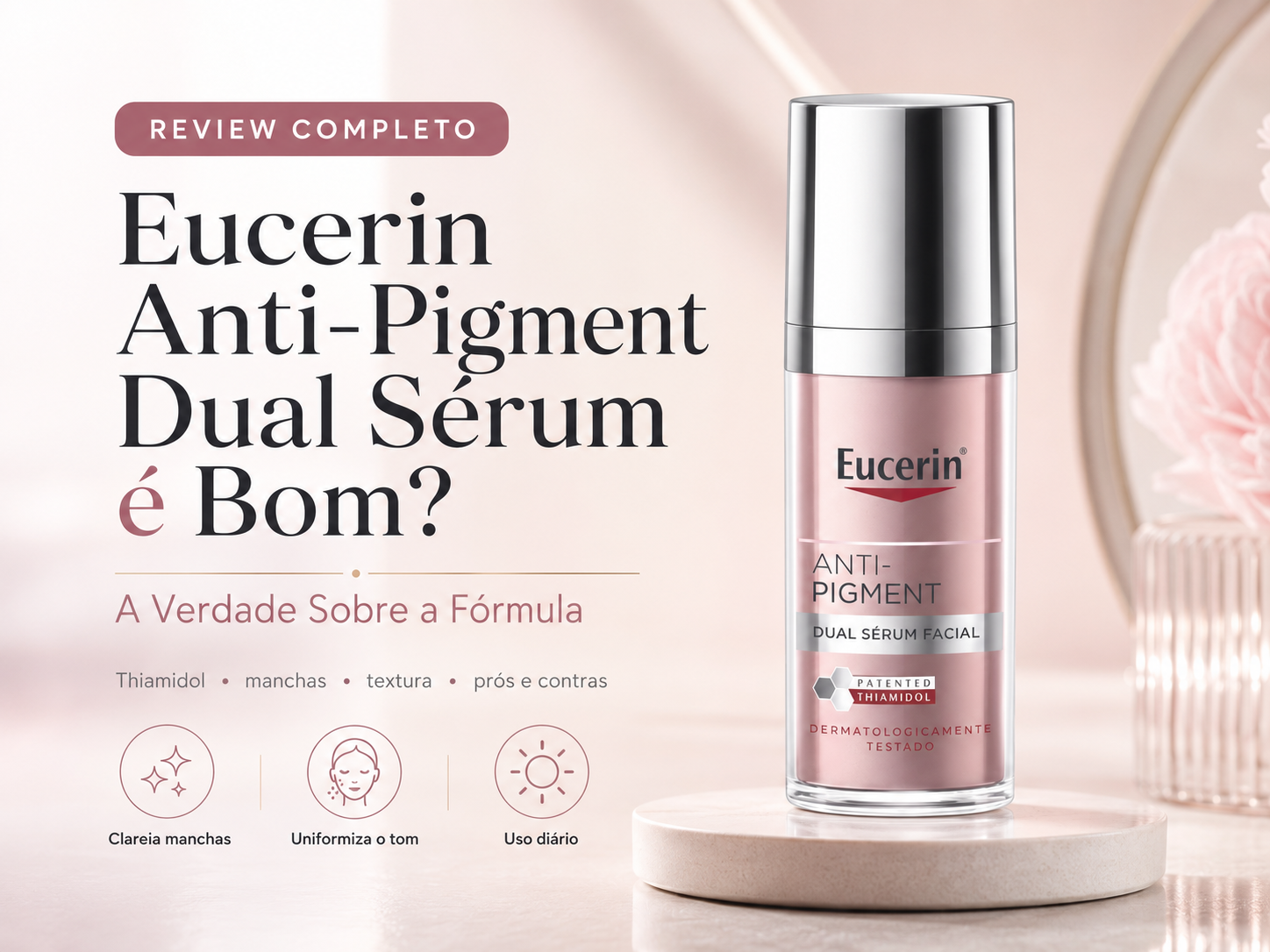 Eucerin Anti-Pigment Dual Sérum é Bom A Verdade Sobre a Fórmula