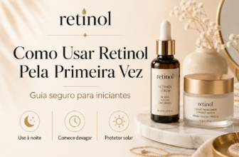 Como Usar Retinol Pela Primeira Vez: Guia Seguro para Iniciantes